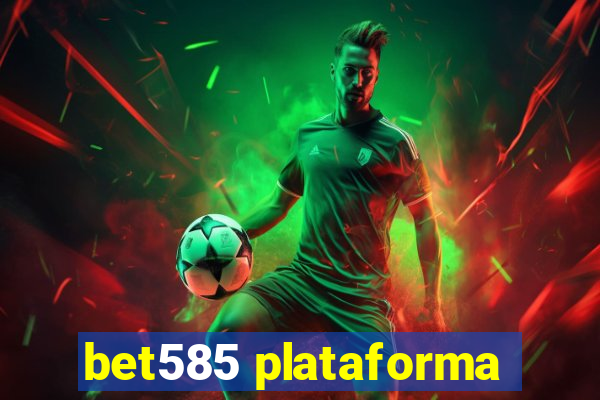 bet585 plataforma